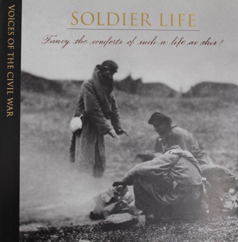 Voices of the Civil War: Soldier Life