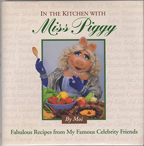 9780783547817: In the Kitchen With Miss Piggy: Fabulous Recipes from My Famous Celebrity Friends