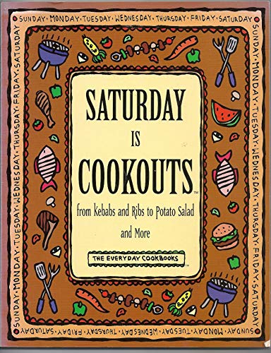 Stock image for Saturday Is Cookouts : From Kebabs and Ribs to Potato Salad and More for sale by Better World Books