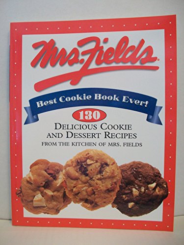 9780783548302: Mrs. Fields Best Cookie Book Ever!: 130 Delicious Cookie and Dessert Recipes from the Kitchen of Mrs. Fields