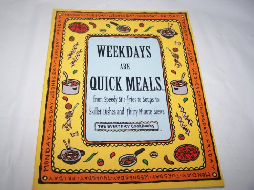 Beispielbild fr Weekdays Are Quick Meals: From Speedy Stir-Fires to Soups to Skillet Dishes and Thirty-Minute Stews (Everyday Cookbooks) zum Verkauf von Gulf Coast Books