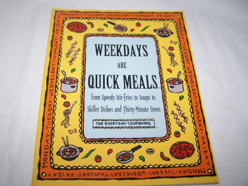 Stock image for Weekdays Are Quick Meals: From Speedy Stir-Fires to Soups to Skillet Dishes and Thirty-Minute Stews (Everyday Cookbooks) for sale by SecondSale