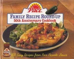 Imagen de archivo de The Pace Family Recipe Round-Up : 100 Easy Recipes from Pace Picante Sauce a la venta por Better World Books: West