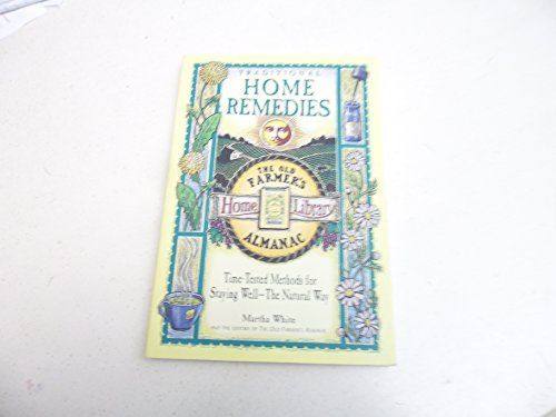 Stock image for Traditional Home Remedies: Time-Tested Methods for Staying Well-The Natural Way (Old Farmer's Almanac Home Library) for sale by SecondSale