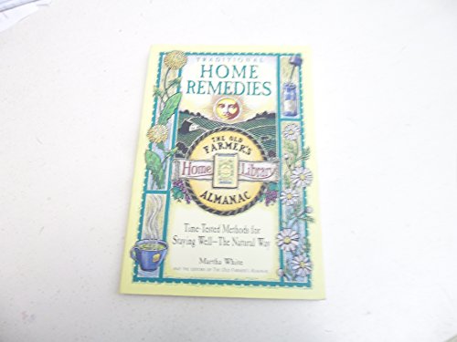 9780783548685: Traditional Home Remedies: Time-Tested Methods for Staying Well-The Natural Way (Old Farmer's Almanac Home Library)