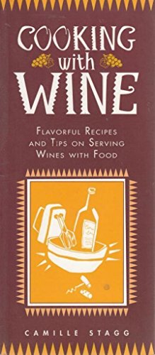 Stock image for Cooking With Wine: Flavorful Recipes and Tips on Serving Wines With Food for sale by More Than Words