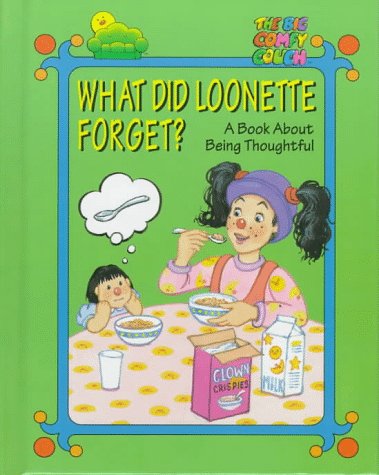 Stock image for What Did Loonette Forget: A Book About Thoughtfulness (The Big Comfy Couch) for sale by SecondSale