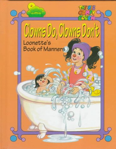 Stock image for Clowns Do, Clowns Don't: Loonette's Book of Manners (The Big Comfy Couch) for sale by Gulf Coast Books