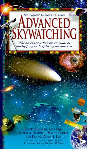 Imagen de archivo de Advanced Skywatching: The Backyard Astronomer's Guide to Starhopping and Exploring the Universe (The Nature Company Guides) a la venta por Once Upon A Time Books