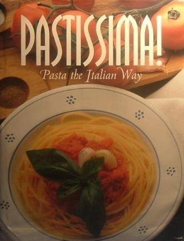 Stock image for Pastissima!: Pasta the Italian Way for sale by ThriftBooks-Atlanta