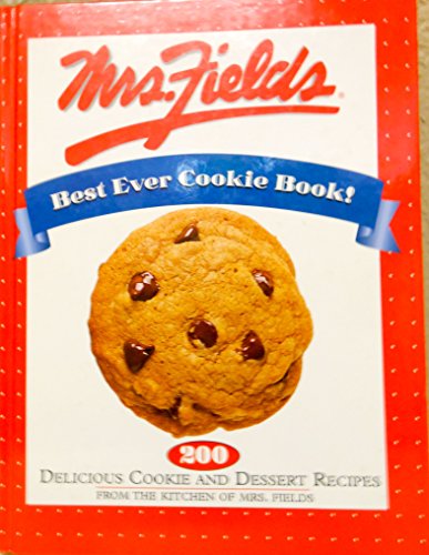 Imagen de archivo de Mrs. Fields Best Ever Cookie Book!: 200 Delicious Cookie and Dessert Recipes from the Kitchen of Mrs. Fields a la venta por Orion Tech