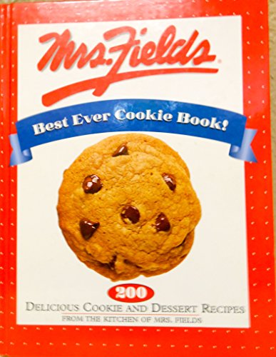 Stock image for Mrs. Fields Best Ever Cookie Book!: 200 Delicious Cookie and Dessert Recipes from the Kitchen of Mrs. Fields for sale by Your Online Bookstore