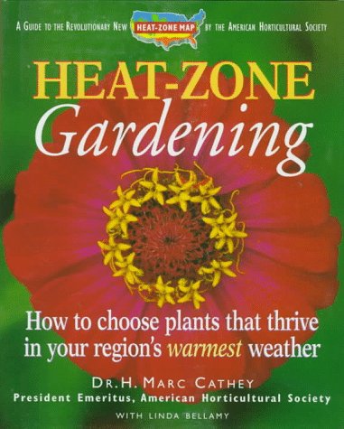 Imagen de archivo de Heat-Zone Gardening: How to Choose Plants That Thrive in Your Region's Warmest Weather a la venta por Your Online Bookstore