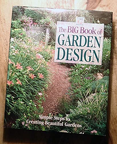 Stock image for The Big Book of Garden Design : Simple Steps to Creating Beautiful Gardens for sale by Better World Books