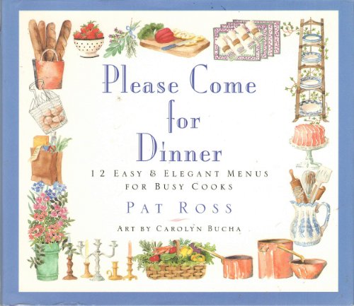 Beispielbild fr Please Come for Dinner: 12 Easy & Elegant Menus for Busy Cooks zum Verkauf von Wonder Book