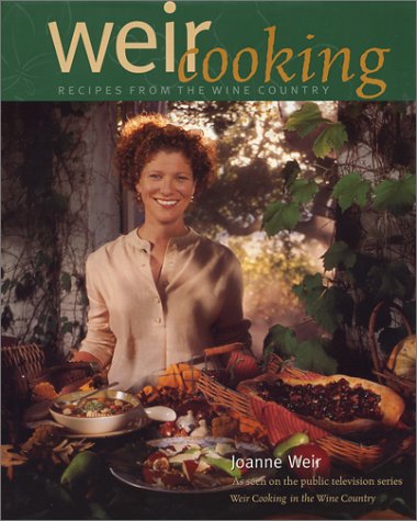 Weir Cooking: Recipes from the Wine Country