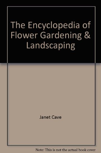 9780783553306: Title: The Encyclopedia of Flower Gardening Landscaping
