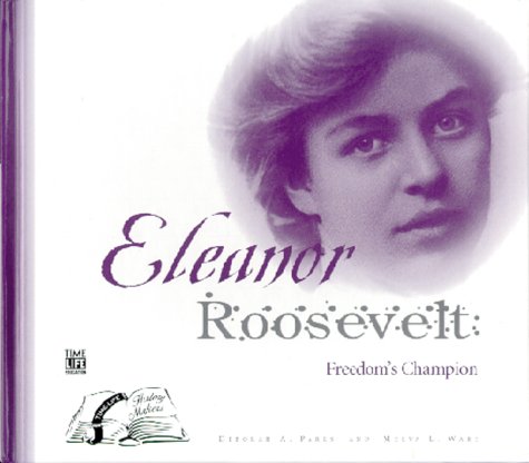 Beispielbild fr Eleanor Roosevelt: Freedom's Champion (Time-Life History Makers) zum Verkauf von SecondSale