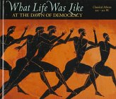 9780783554532: What Life Was Like at the Dawn of Democracy: Classical Athens, 525-322 B.C. (What Life Was Like S.)