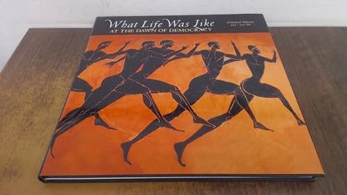 Stock image for What Life Was Like at the Dawn of Democracy: Classical Athens, 525-322 B.C. (What Life Was Like S.) for sale by WorldofBooks