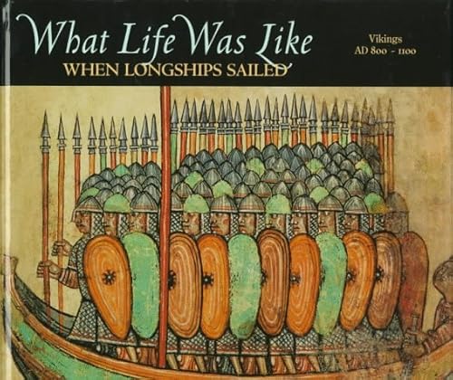Imagen de archivo de What Life Was Like When Longships Sailed: Vikings Ad 800-1100 a la venta por Ergodebooks