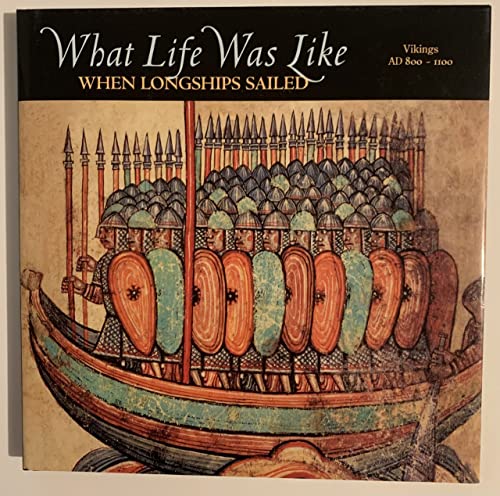 Stock image for What Life Was Like When Longships Sailed: Vikings Ad 800-1100 for sale by Ergodebooks