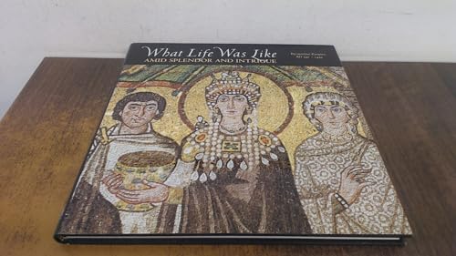 Beispielbild fr What Life Was Like Amid Splendor and Intrigue: Byzantine Empire Ad 330-1453 zum Verkauf von Ergodebooks