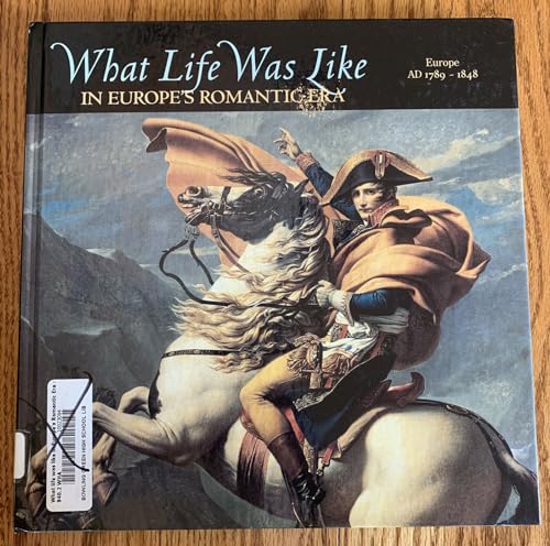 Beispielbild fr What Life Was Like in Europe's Romantic Era: Ad 1789-1848 zum Verkauf von Books of the Smoky Mountains