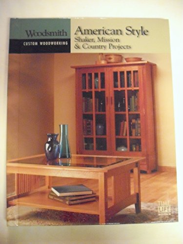 Stock image for American Style: Shaker, Mission & Country Projects (Custom Woodworking) for sale by Sarah Zaluckyj