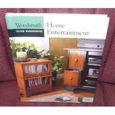 Beispielbild fr Home Entertainment : Woodsmith Custom Woodworking zum Verkauf von Better World Books