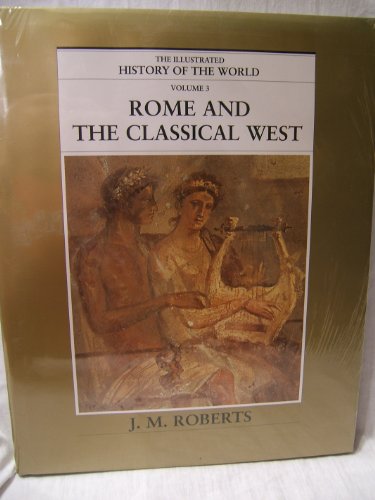 Imagen de archivo de Rome and the Classical West (The Illustrated History of The World, Vol 3) a la venta por Better World Books