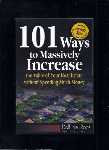Imagen de archivo de 101 Ways to Massively Increase the Value of Your Real Estate without Spending Much Money a la venta por Books Unplugged