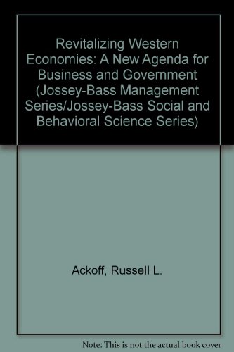 9780783725093: Revitalizing Western Economies: A New Agenda for Business and Government (Jossey-Bass Management Series/Jossey-Bass Social and Behavioral Science Series)