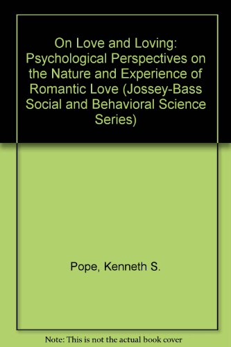 On Love and Loving: Psychological Perspectives on the Nature and Experience of Romantic Love (Jossey-Bass Social and Behavioral Science Series) (9780783725482) by Pope, Kenneth S.