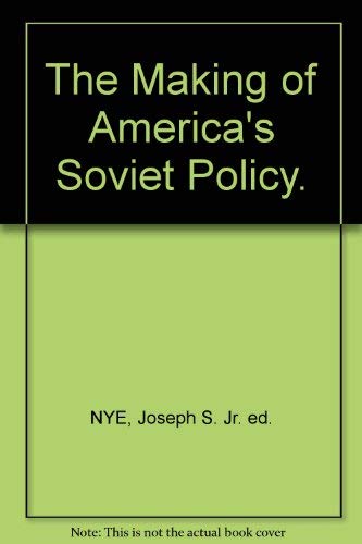 The Making of America's Soviet Policy (9780783786513) by Joseph S. Nye Jr.