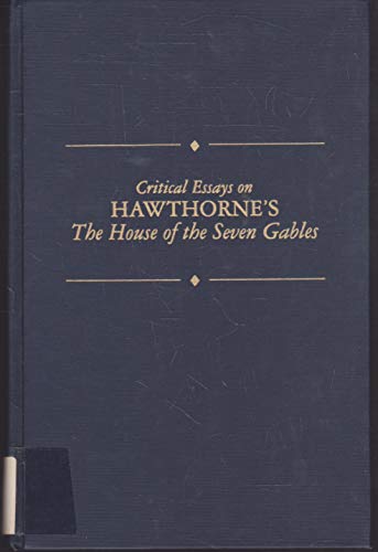 Imagen de archivo de Critical Essays on Hawthorne's the House of the Seven Gables (Critical Essays on American Literature) a la venta por Ergodebooks