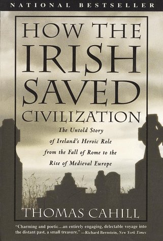 Stock image for How the Irish Saved Civilization: The Untold Story of Ireland's Heroic Role from the Fall of Rome to the Rise of Medieval Europe (THORNDIKE PRESS LARGE PRINT NONFICTION SERIES) for sale by FOLCHATT