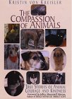 Compassion of Animals: True Stories of Animal Courage & Kindness (THORNDIKE PRESS LARGE PRINT NONFICTION SERIES) (9780783801230) by Von Kreisler, Kristin