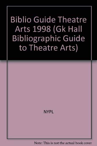 Bibliographic Guide to Theatre Arts: 1998 (GK HALL BIBLIOGRAPHIC GUIDE TO THEATRE ARTS) (9780783802374) by Unknown Author