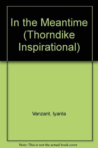 9780783802923: In the Meantime ...: Finding Yourself and the Love That You Want (Thorndike Large Print Inspirational Series)