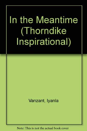 Stock image for In the Meantime .: Finding Yourself and the Love That You Want (Thorndike Large Print Inspirational Series) for sale by HPB-Ruby
