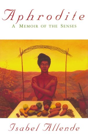 Aphrodite: A Memoir of the Senses - Isabel Allende, Margaret Sayers Peden