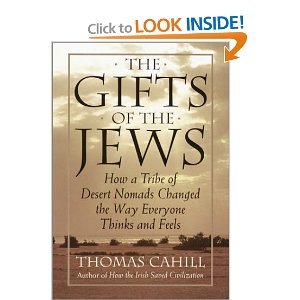 Imagen de archivo de The Gifts of the Jews : How a Tribe of Desert Nomads Changed the Way Everyone Thinks and Feels a la venta por Better World Books