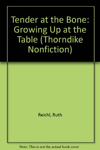 9780783803654: Tender at the Bone: Growing Up at the Table (THORNDIKE PRESS LARGE PRINT NONFICTION SERIES)