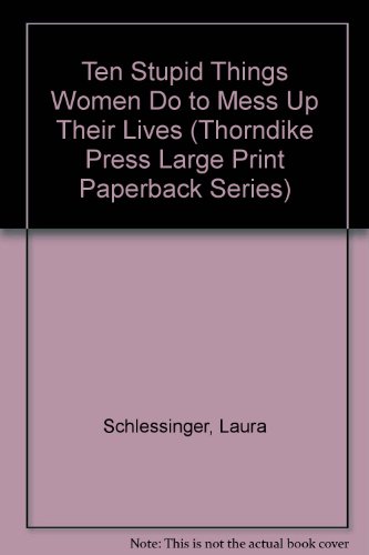 Stock image for Ten Stupid Things Women Do to Mess Up Their Lives (Thorndike Press Large Print Paperback Series) for sale by Discover Books