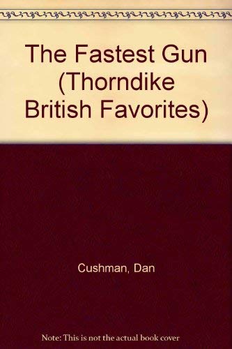 The Fastest Gun (Thorndike Press Large Print Paperback Series) (9780783811529) by Cushman, Dan