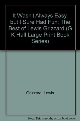 9780783812878: It Wasn't Always Easy, but I Sure Had Fun: The Best of Lewis Grizzard (G K Hall Large Print Book Series)