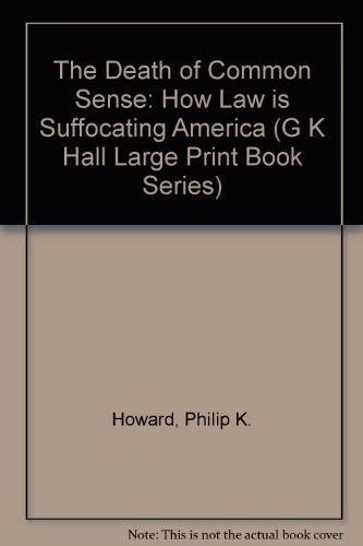 9780783813615: The Death of Common Sense: How Law Is Suffocating America (CLOTH)