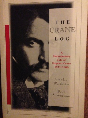 The Crane Log: A Documentary Life of Stephen Crane 1871-1900 (9780783814001) by Wertheim, Stanley; Sorrentino, Paul