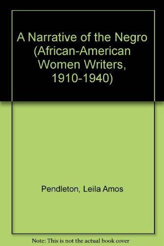 A Narrative of the Negro / Missing Pages in American History : Revealing the Services of Negros i...